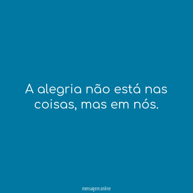 A alegria não está nas coisas
