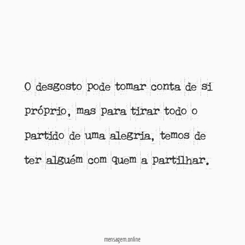 O desgosto pode tomar conta de si próprio