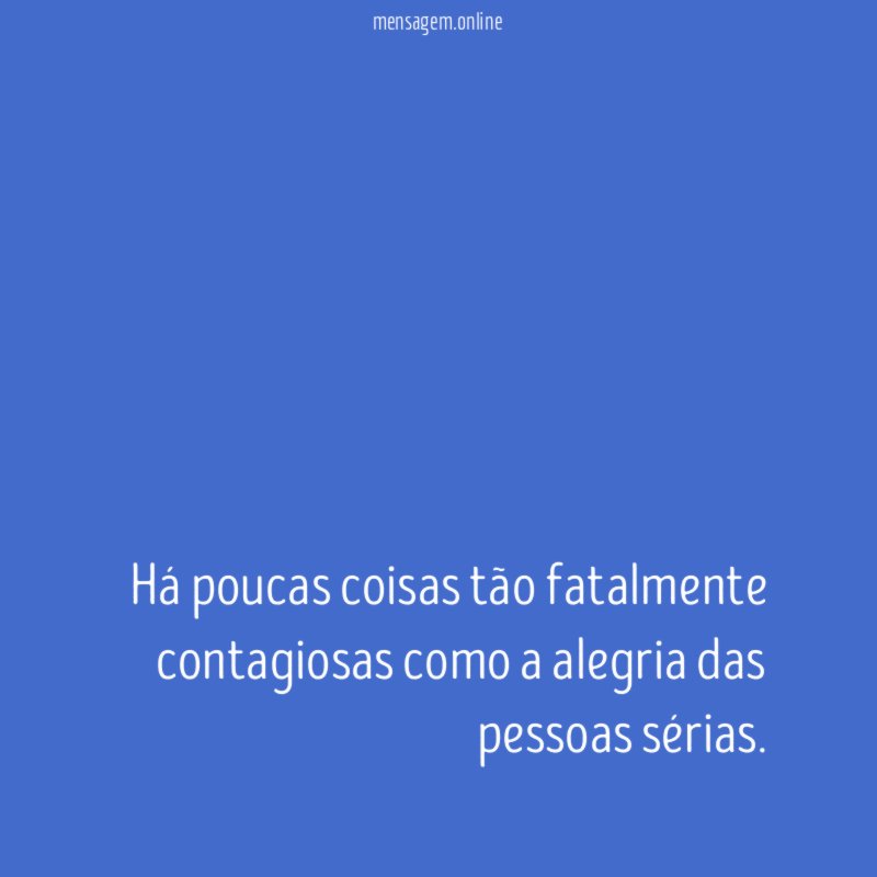 Há poucas coisas tão fatalmente contagiosas como a