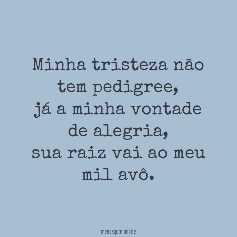 Minha tristeza não tem pedigree,