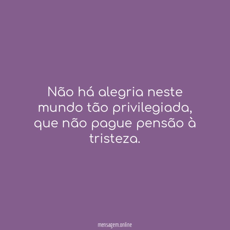 Não há alegria neste mundo tão privilegiada