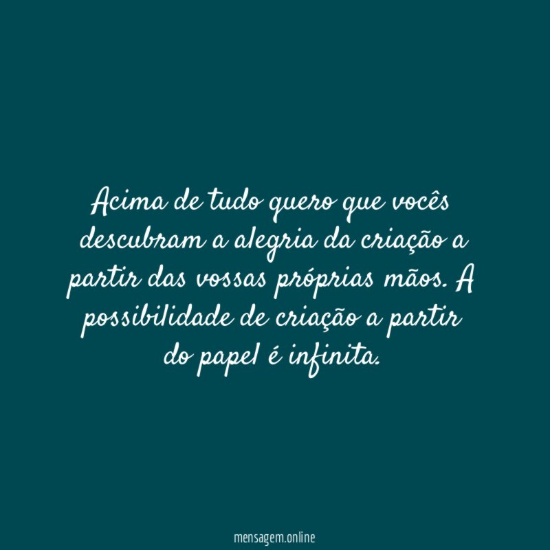 Acima de tudo quero que vocês descubram a