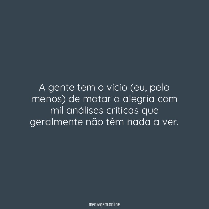 A gente tem o vício (eu