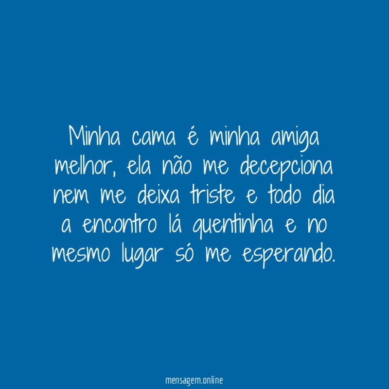 Minha cama é minha amiga melhor