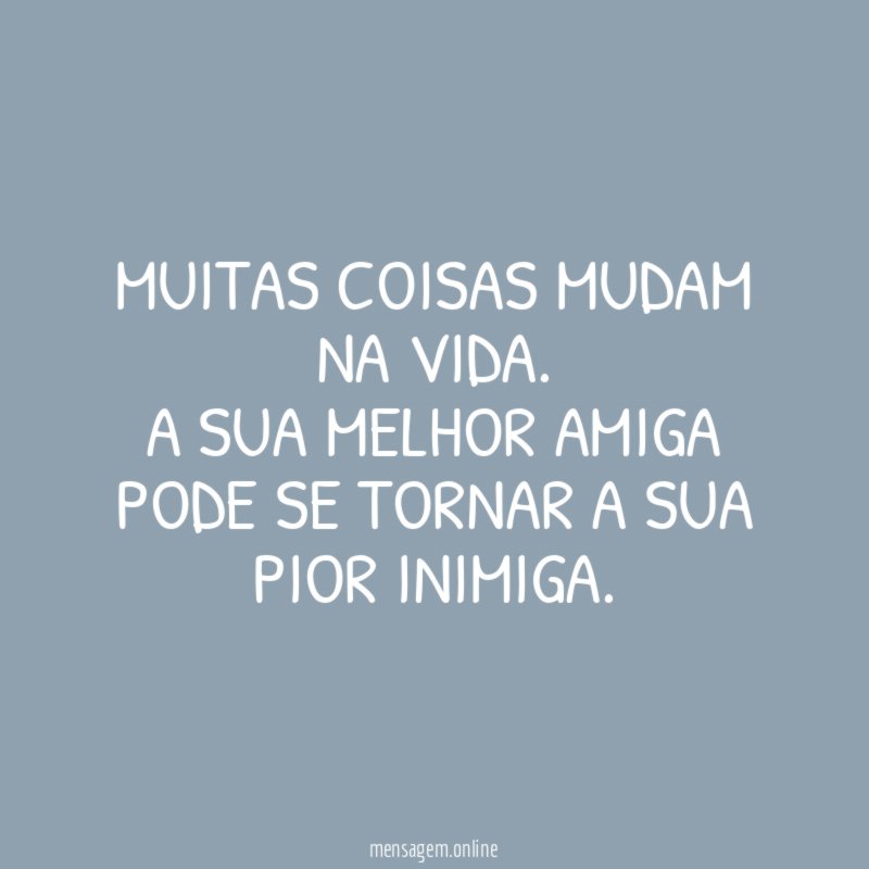 Muitas coisas mudam na vida