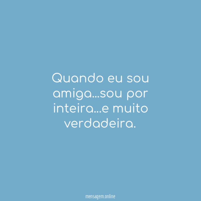 Quando eu sou amiga