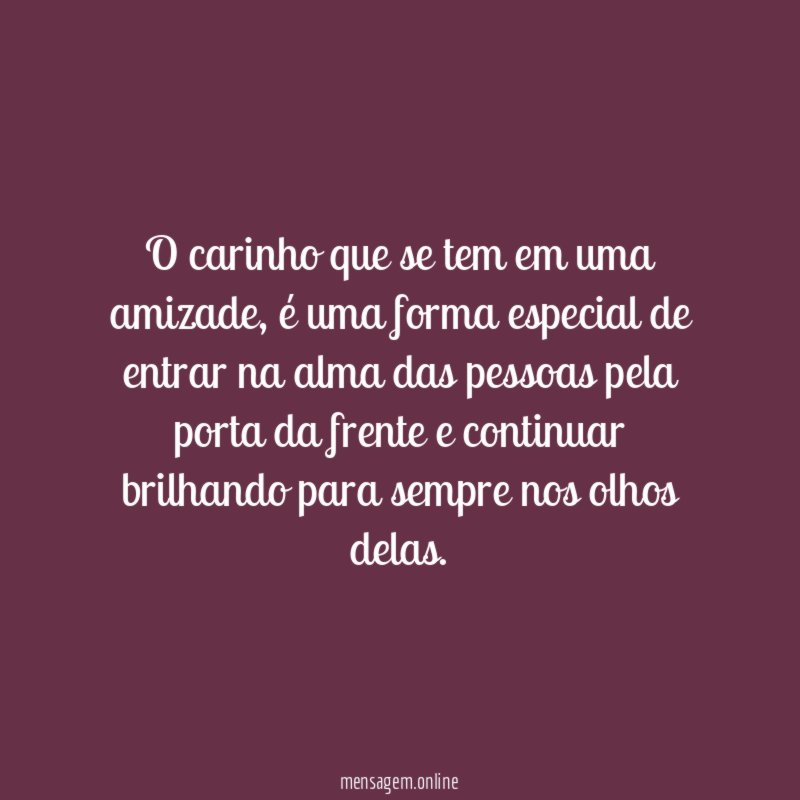 O carinho que se tem em uma amizade