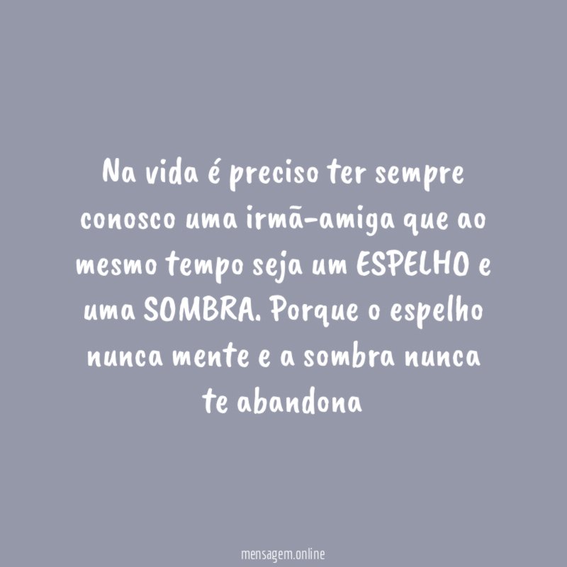 Na vida é preciso ter sempre conosco uma