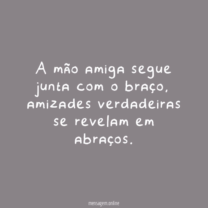 A mão amiga segue junta com o braço