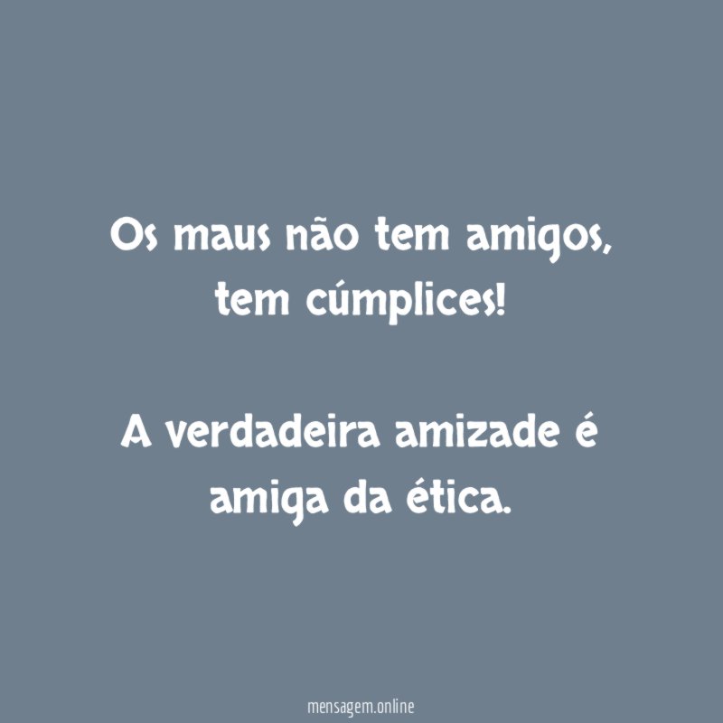 Os maus não tem amigos