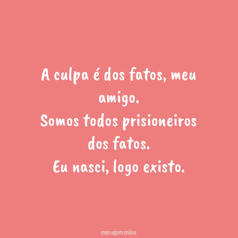 A culpa é dos fatos