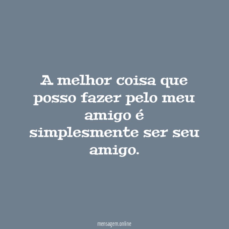 A melhor coisa que posso fazer pelo meu