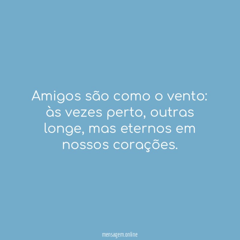Amigos são como o vento