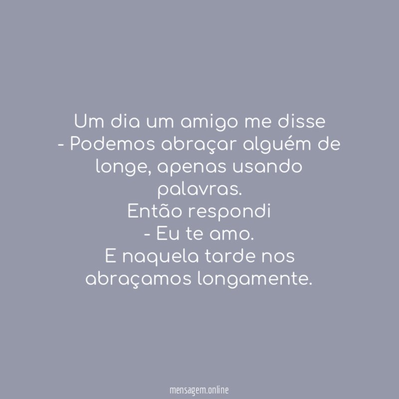 Um dia um amigo me disse - Podemos abraçar
