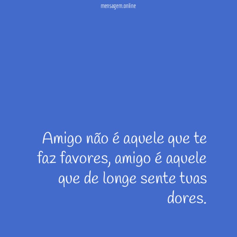 Amigo não é aquele que te faz favores