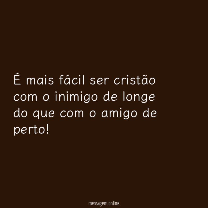 É mais fácil ser cristão com o inimigo