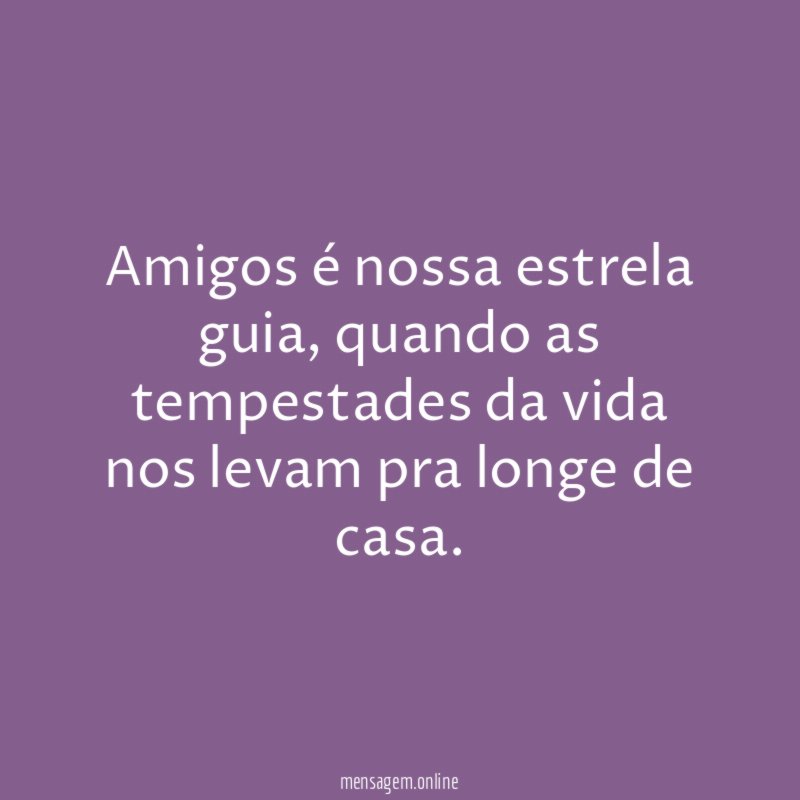 Amigos é nossa estrela guia