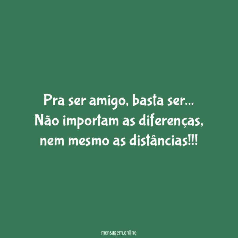 Pra ser amigo, basta ser…