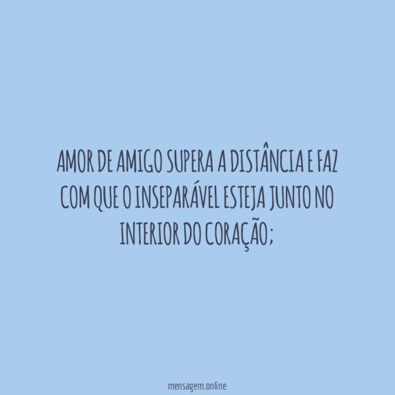 Amor de amigo supera a distância e faz