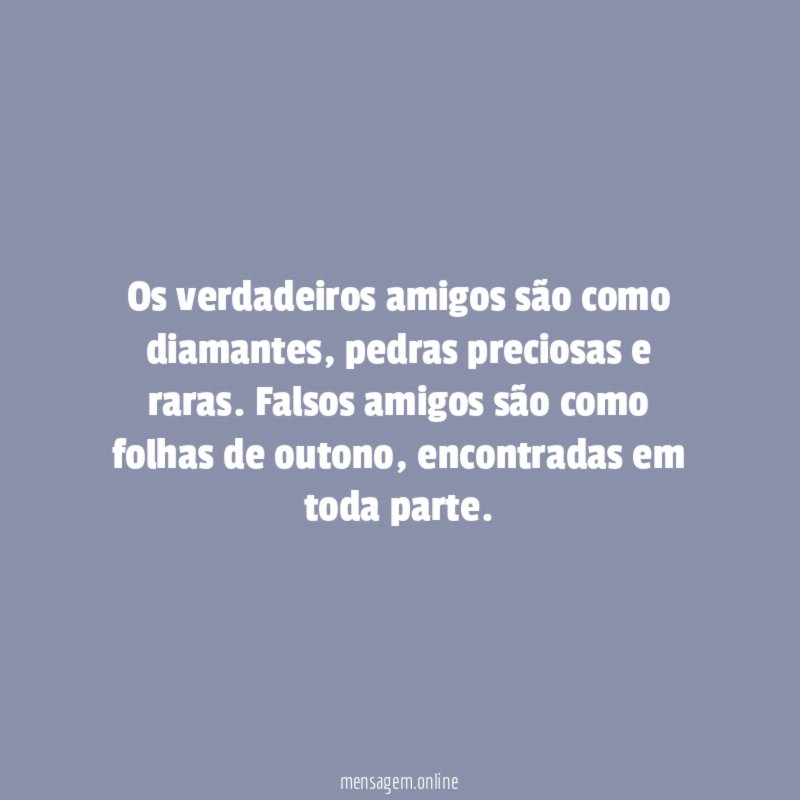 Os verdadeiros amigos são como diamantes