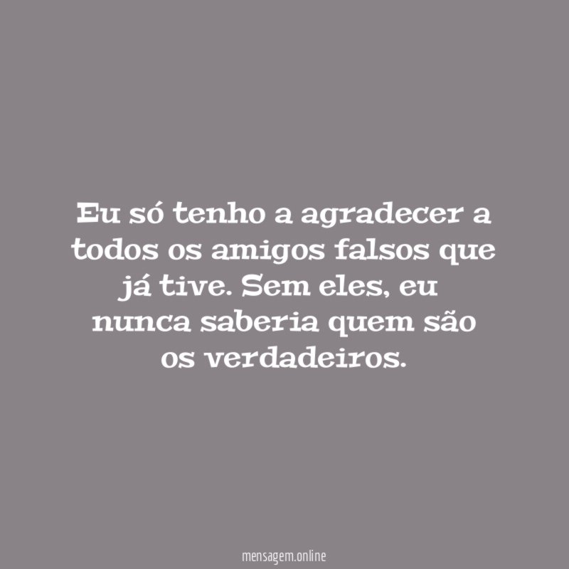 Eu só tenho a agradecer a todos os