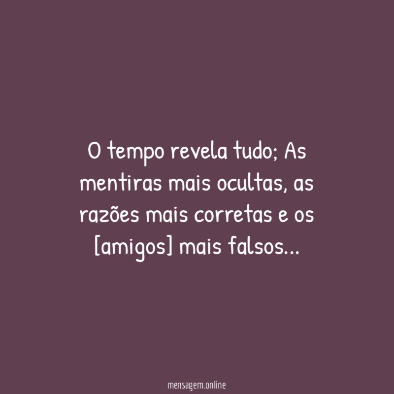 O tempo revela tudo