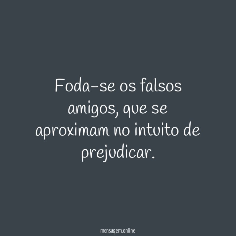 Foda-se os falsos amigos
