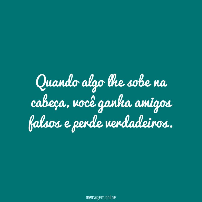 Quando algo lhe sobe na cabeça