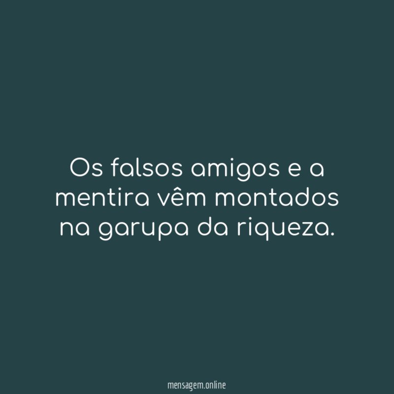 Os falsos amigos e a mentira vêm montados