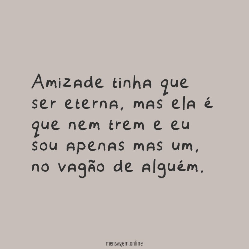 Amizade tinha que ser eterna