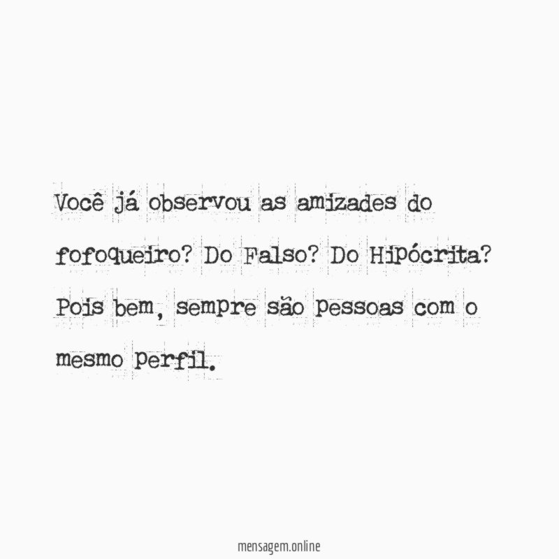 Você já observou as amizades do fofoqueiro