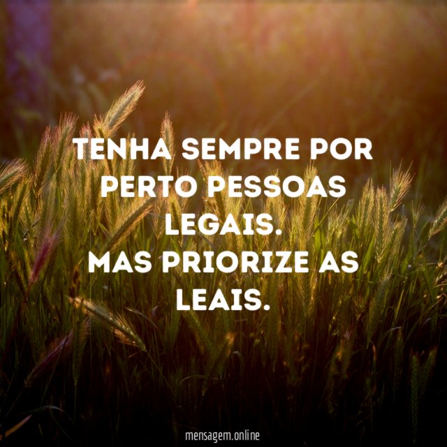 Tenha sempre por perto pessoas legais