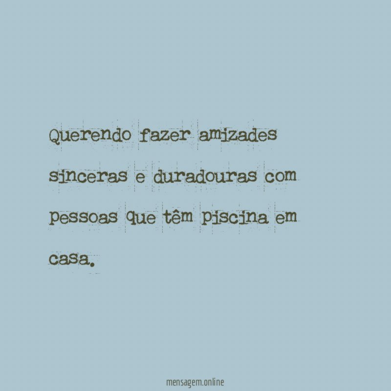Querendo fazer amizades sinceras e duradouras com pessoas