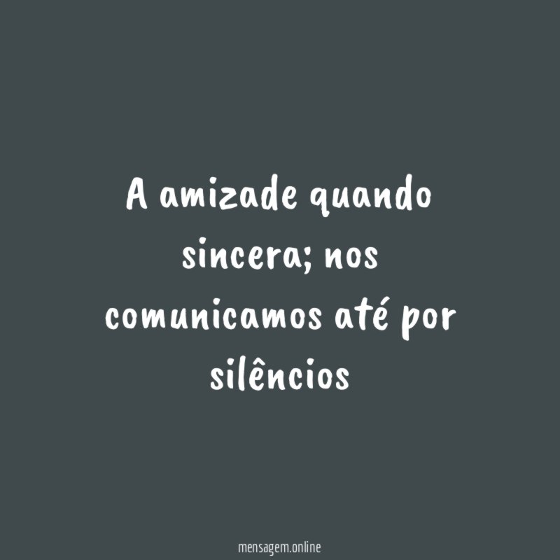 A amizade quando sincera