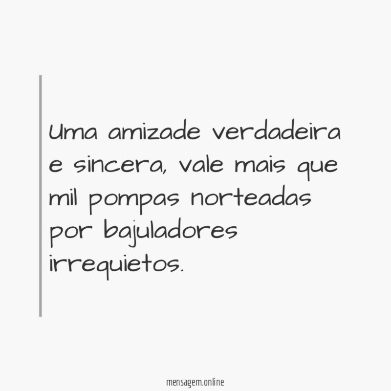Uma amizade verdadeira e sincera