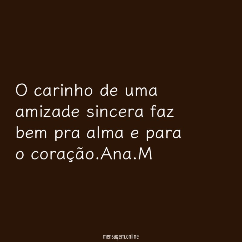 O carinho de uma amizade sincera faz bem