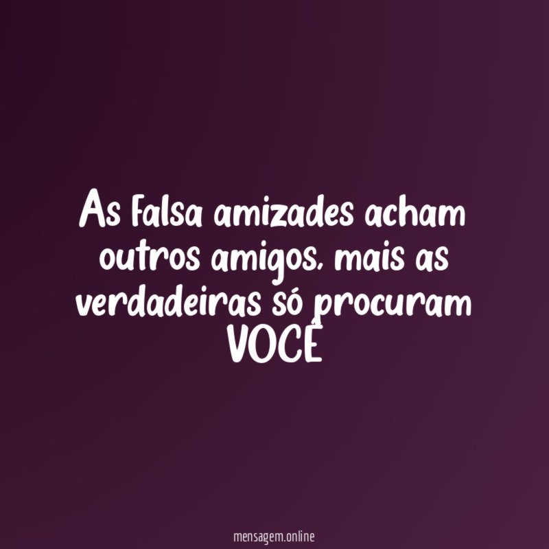 As falsa amizades acham outros amigos
