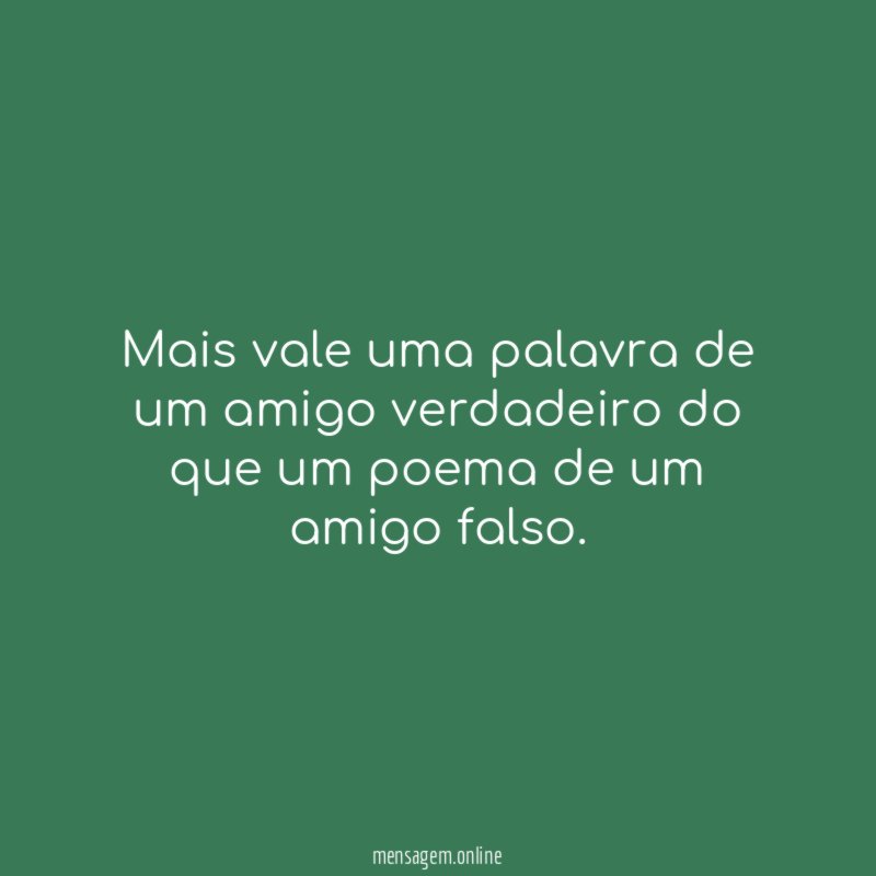 Mais vale uma palavra de um amigo verdadeiro