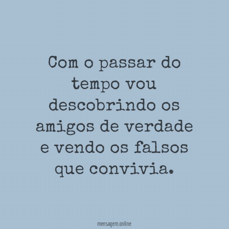 Com o passar do tempo vou descobrindo os