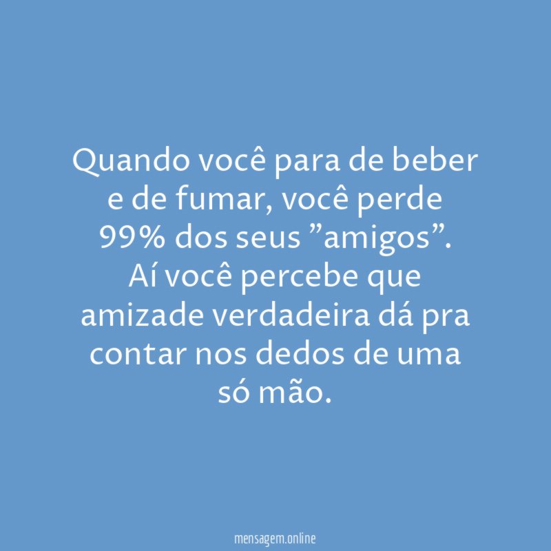 Quando você para de beber e de fumar