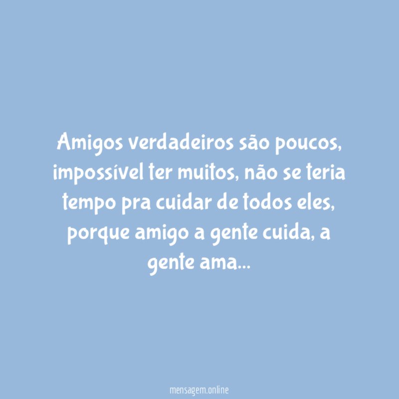 Amigos verdadeiros são poucos