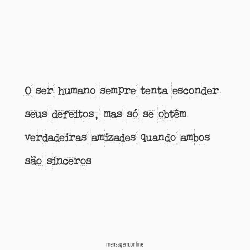O ser humano sempre tenta esconder seus defeitos