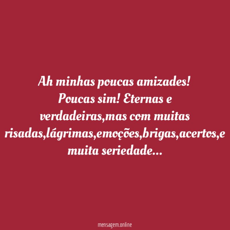 Ah minhas poucas amizades