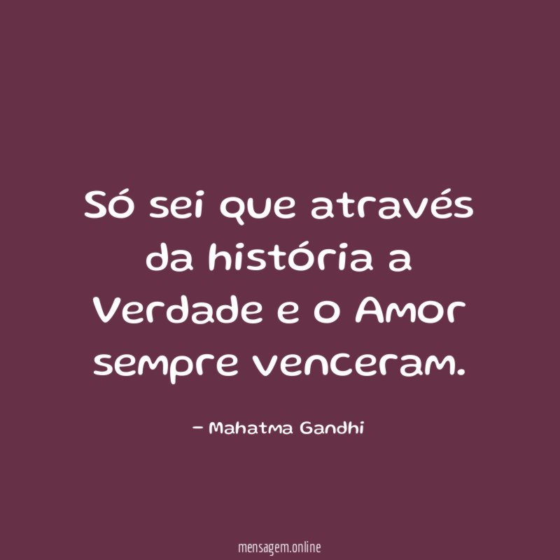 Só sei que através da história a Verdade
