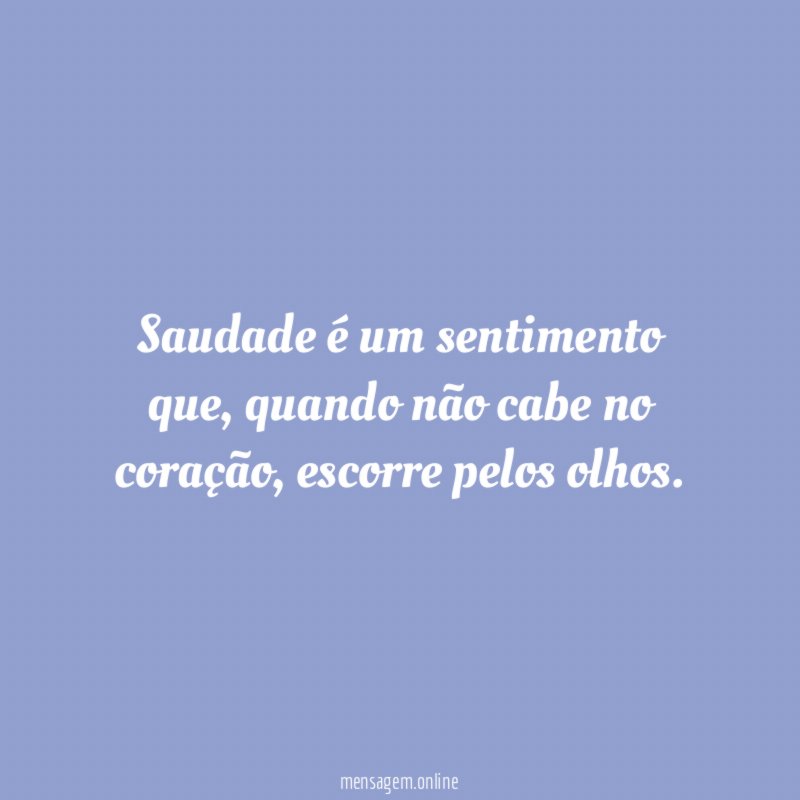 Saudade é um sentimento que