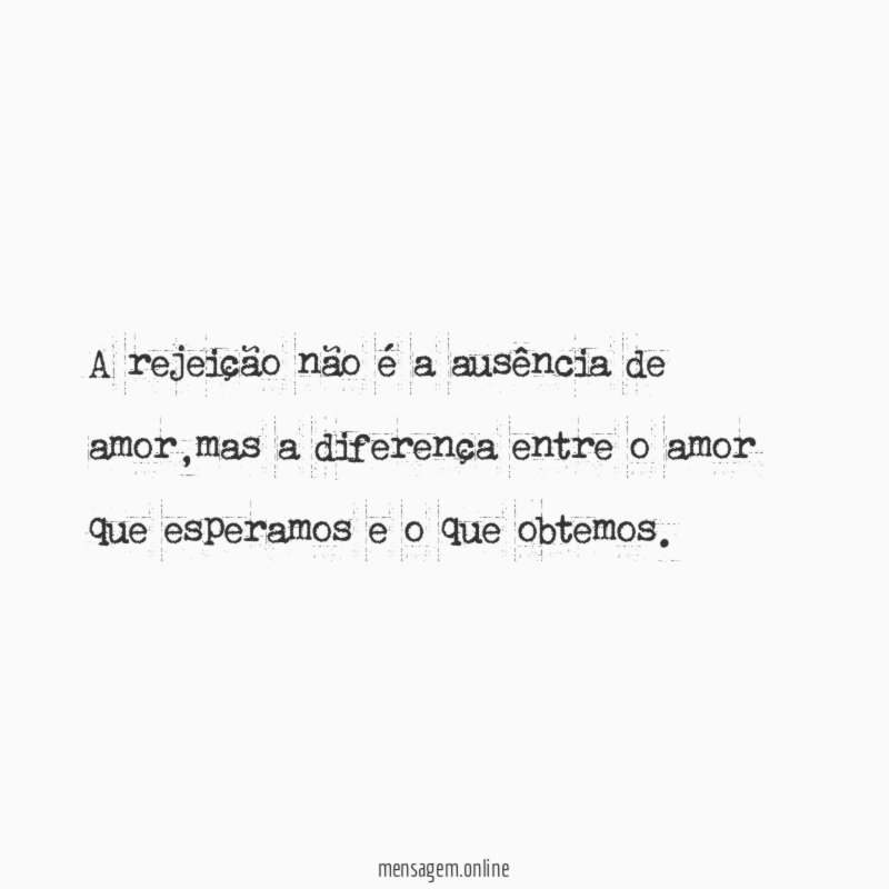 A rejeição não é a ausência de amor