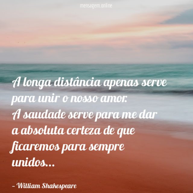 A longa distância apenas serve para unir o nosso amor