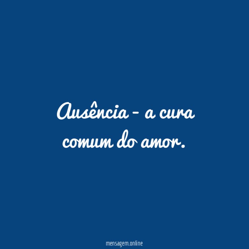 Ausência - a cura comum do amor