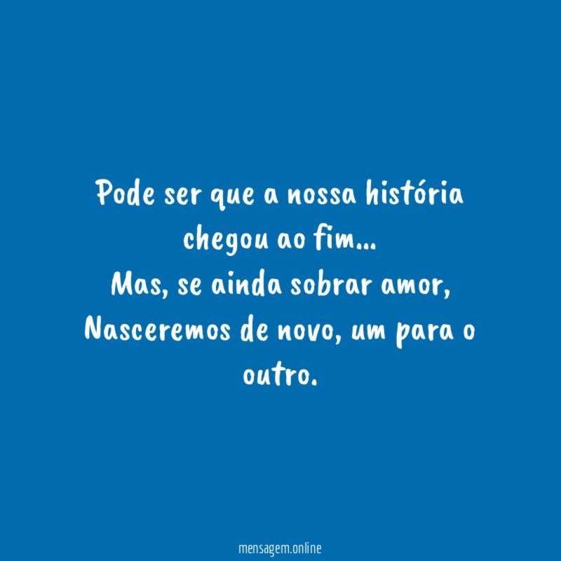 Pode ser que a nossa história chegou ao fim