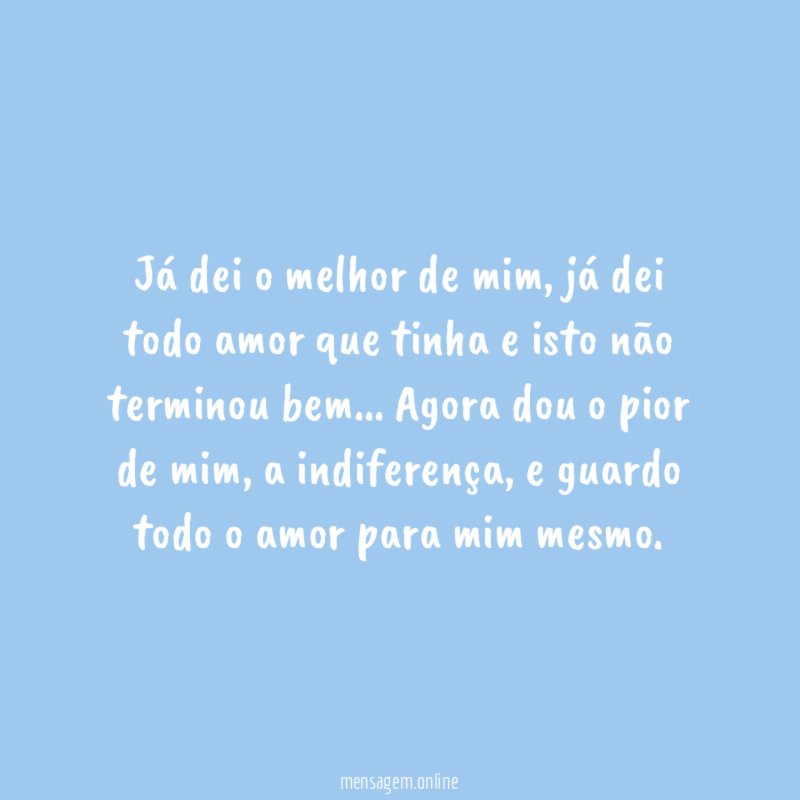 Já dei o melhor de mim